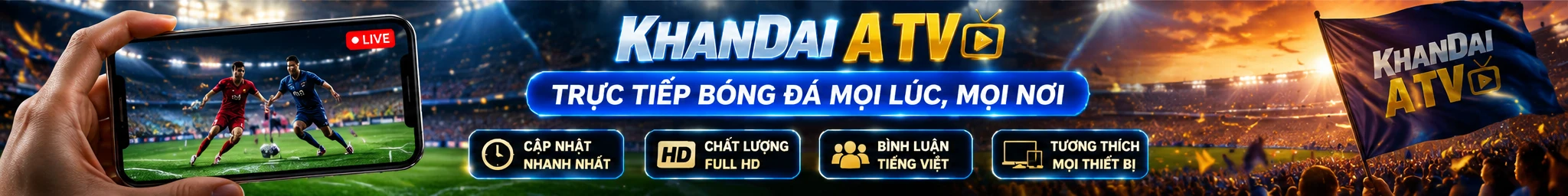 KhanDai A TV - Xem bóng đá trên mọi thiết bị